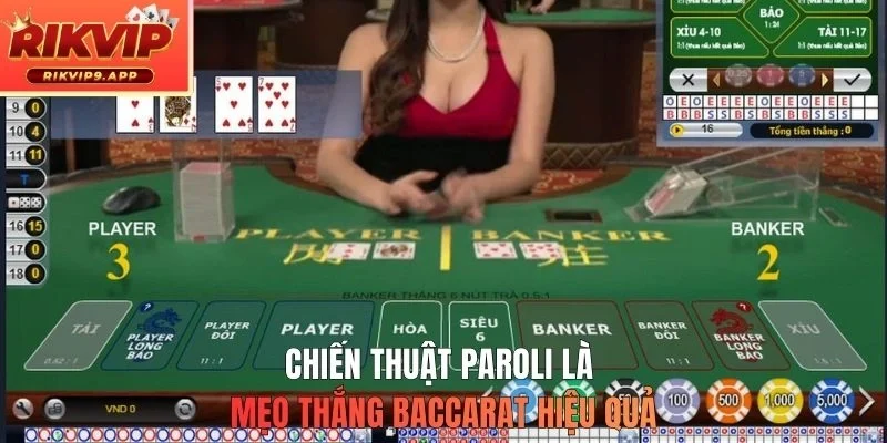 Chiến thuật Paroli là mẹo thắng Baccarat hiệu quả