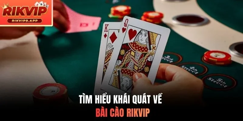 Tìm hiểu khái quát về bài cào RIKVIP