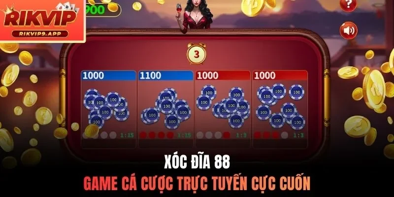 Xóc đĩa 88 - Game cá cược trực tuyến cực cuốn